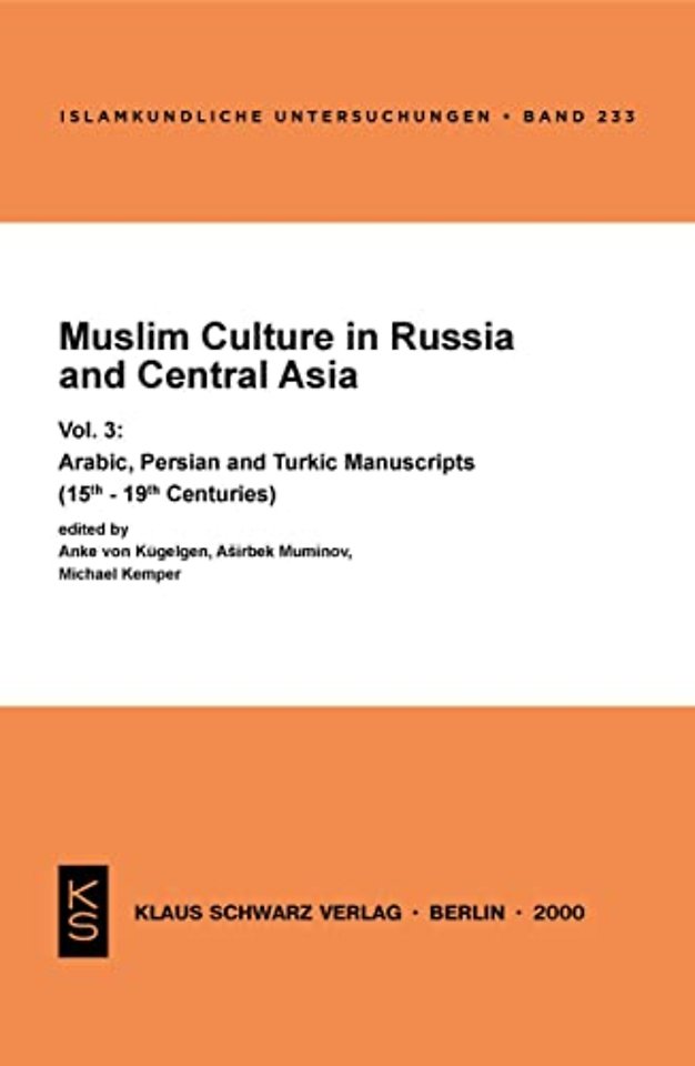 Muslim Culture in Russia and Central Asia – Arabic, Persian and Turkic Manuscripts (15th–19th Centuries)