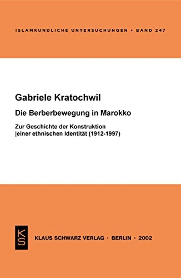 Die Berberbewegung in Marokko – Zur Geschichte der Konstruktion einer ethnischen Identität (1912–1997)