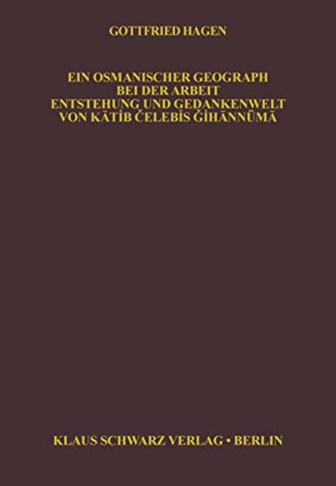 Ein osmanischer Geograph bei der Arbeit – Entstehung und Gedankenwelt von Katib Celebis Gihannüma
