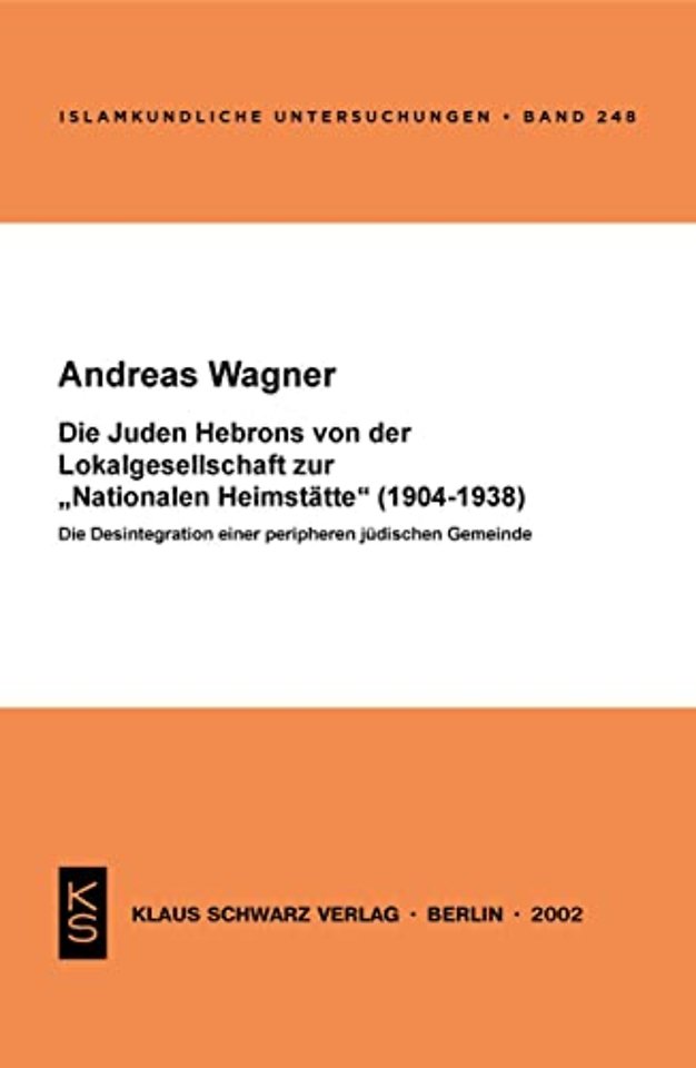 Die Juden Hebrons von der Lokalgesellschaft zur – Die Desintegration einer peripheren jüdischen Gemeinde