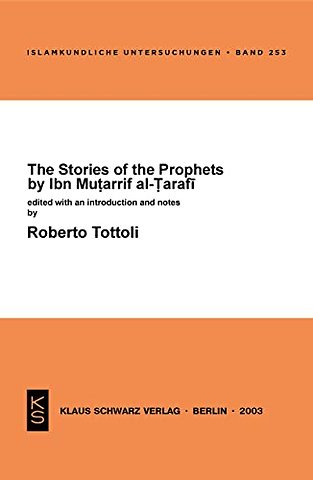 The Stories of the Prophets by Ibn Mutarrif al–Tarafi