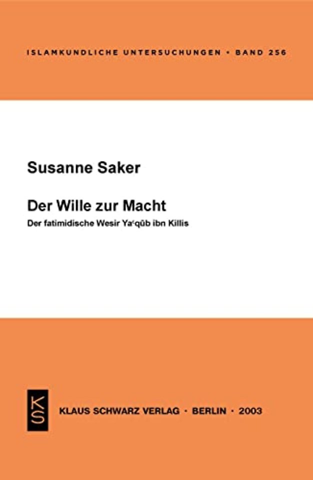 Der Wille zur Macht – Der fatimidische Wesir Ya` qub ibn Killis