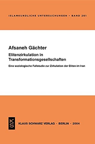 Elitenzirkulation in Transformationsgesellschaft – Eine soziologische Fallstudie zur Zirkulation der Eliten im Iran