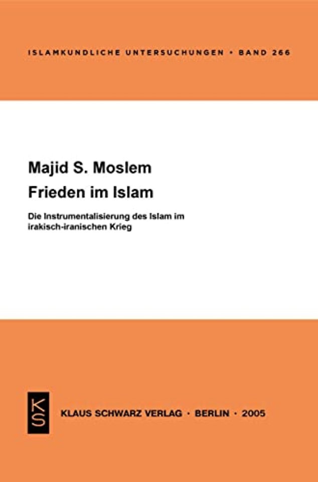 Frieden im Islam – Die Instrumentalisierung des Islam im irakisch–iranischen Krieg