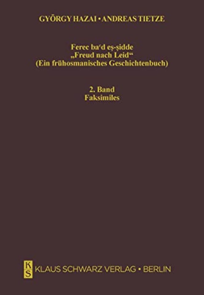Ferec ba`d es–sidde. "Freud nach Leid" – Ein frühosmanisches Geschichtenbuch. Text und Faksimiles