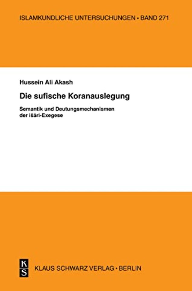 Die sufische Koranauslegung – Semantik und Deutungsmechanismen der ishari–Exegese