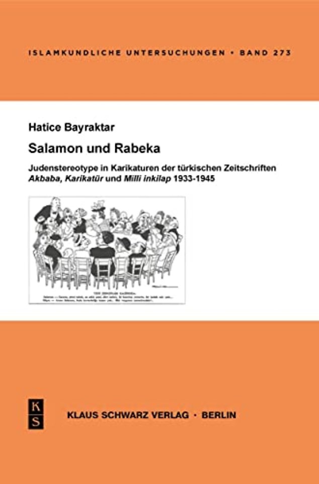 Salamon und Rabeka – Judenstereotype in Karikaturen der türkischen Zeitschriften Akbaba, Karikatür und Milli Inkilap 1933–1945