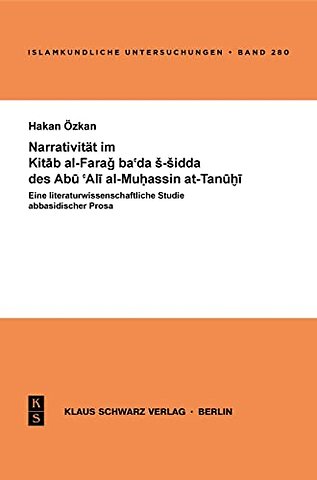 Narrativität im Kitab al–Farag ba`ada s–sidda des Abu `Ali al–Muhassin at–Tanuhi