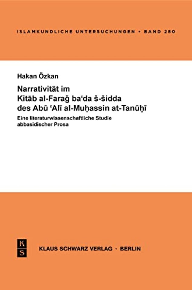 Narrativität im Kitab al–Farag ba`ada s–sidda des Abu `Ali al–Muhassin at–Tanuhi