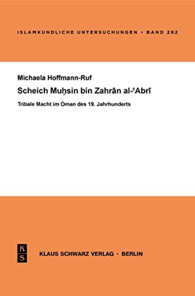 Scheich Muhsin bin Zahran al–`Abri – Tribale Macht im Oman des 19. Jahrhunderts