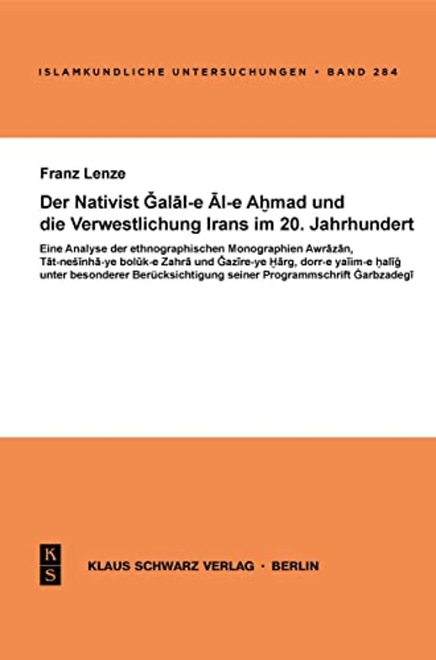 Der Nativist Galal–e Al–e Ahmad und die Verwestlichung Irans im 20. Jahrhundert