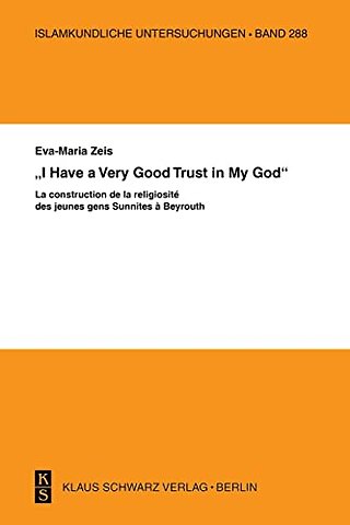 "I have a Very Good Trust in My God" – La construction de la religiosité des jeunes gens Sunnites à Beyrouth