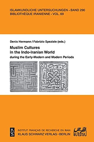 Muslim Cultures in the Indo–Iranian World during the Early–Modern and Modern Periods