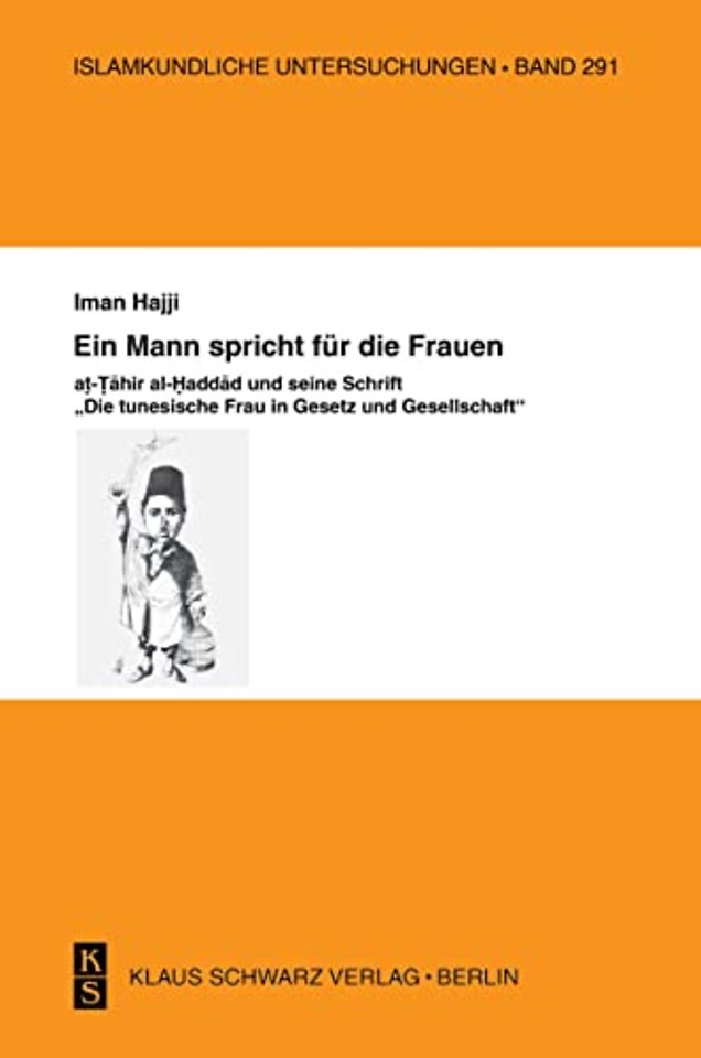 Ein Mann spricht für die Frauen – at–Tahir al–Haddad und seine Schrift "Die tunesische Frau in Gesetz und Gesellschaft"