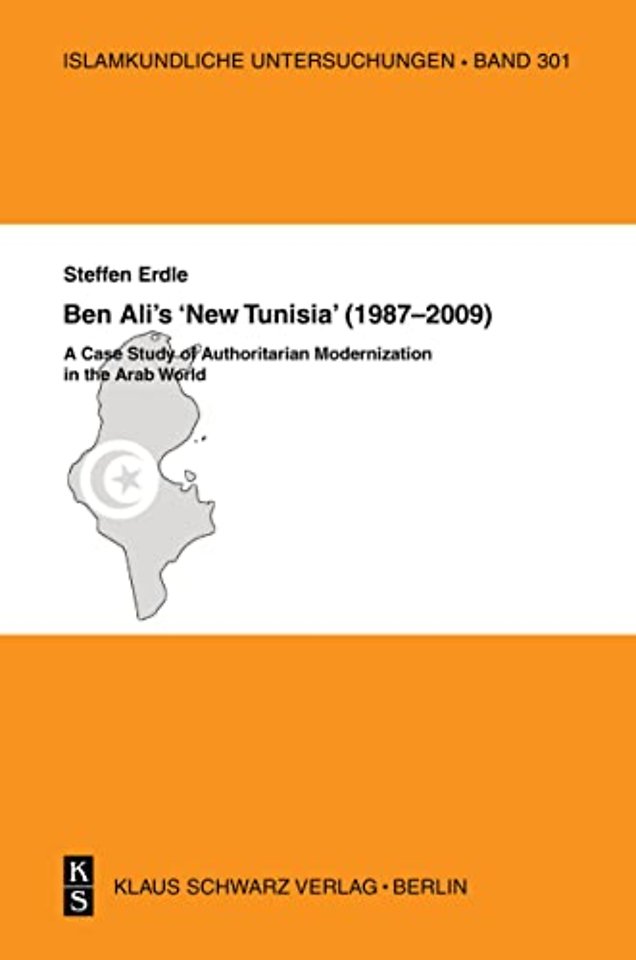 Ben Ali`s `New Tunisia` (1987–2009) – A Case Study of Authoritarian Modernization in the Arab World