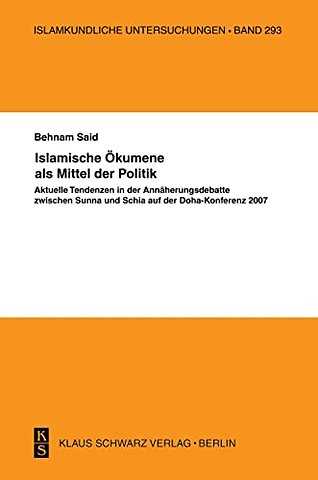 Islamische Ökumene als Mittel der Politik – Aktuelle Tendenzen in der Annäherungsdebatte zwischen Sunna und Schia auf der Doha–Konferenz 20