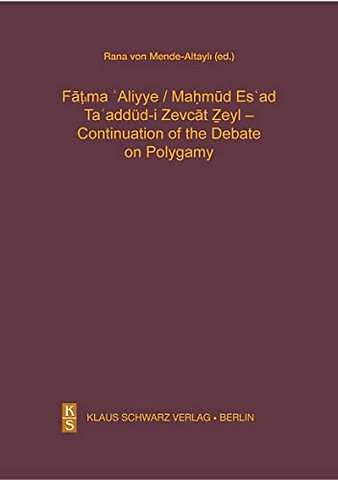 Ta`addüd–i Zevcat Zeyl – Continuation of the Deb – A Modern Turkish Version, Transcription, and Faksimile. With an Introduction prepared by Rana v