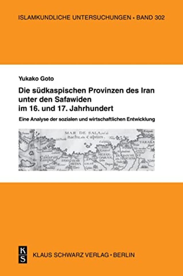 Die südkaspischen Provinzen unter den Safawiden – Soziale und wirtschaftliche Verhältnisse.