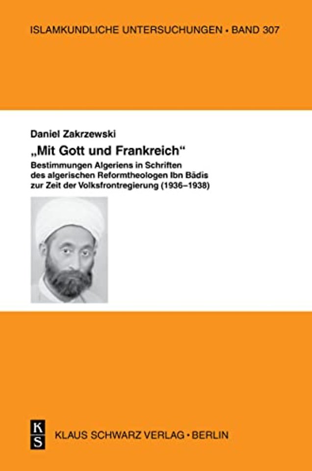 `Mit Gott und Frankreich` – Zum Verständnis von Nation und Republik in Schriften des algerischen Reformtheologen Ibn Badis zur Zeit der Volksfrontr