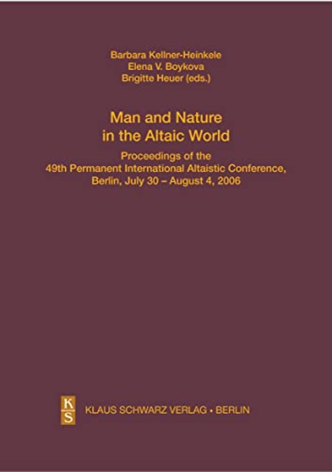 Man and Nature in the Altaic World. – Proceedings of the 49th Permanent International Altaistic Conference, Berlin, July 30 – August 4, 2006