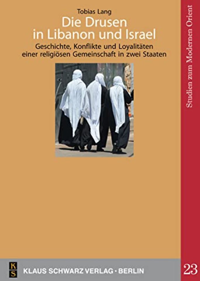 Die Drusen in Libanon und Israel – Geschichte, Konflikte und Loyalitäten einer religiösen Gemeinschaft in zwei Staaten
