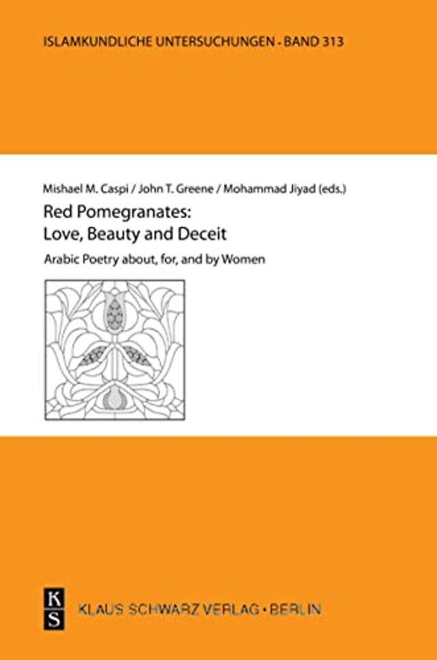 Red Pomegranates: Love, Beauty and Deceit – Arabic Poetry about, for, and by Women