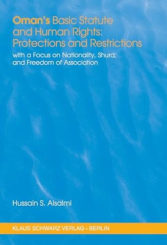 Oman`s Basic Statute and Human Rights: Protectio – With a Focus on Nationality, Shura, and Freedom of Association