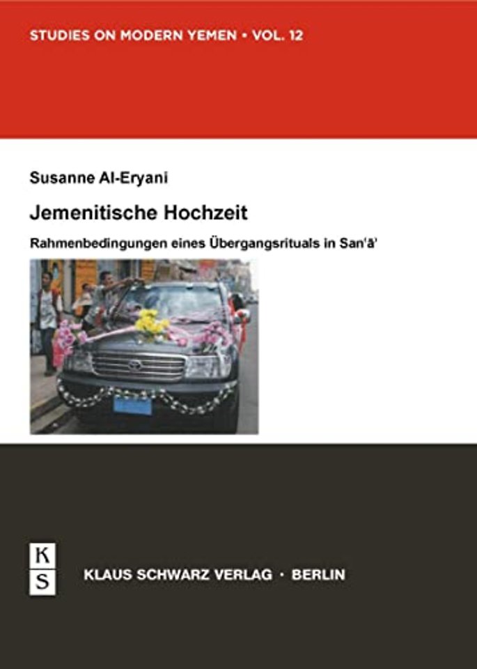 Jemenitische Hochzeit – Rahmenbedingungen eines Übergangsrituals in Sanaa
