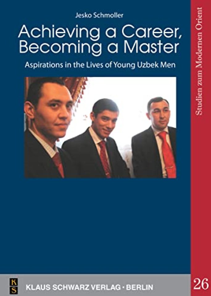 Achieving a Career, Becoming a Master – Aspirations in the Lives of Young Uzbek Men