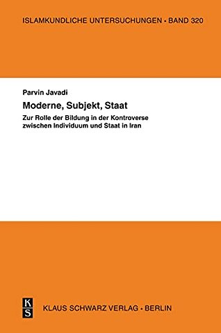 Moderne, Subjekt, Staat – Zur Rolle der Bildung in der Kontroverse zwischen Individuum und Staat im Iran