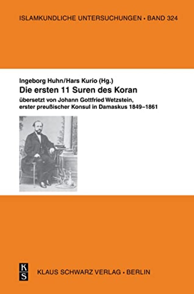 Die ersten 11 Suren des Koran. – Übersetzt von Johann Gottfried Wetzstein, erster preuβischer Konsul in Damaskus 1849–1861.