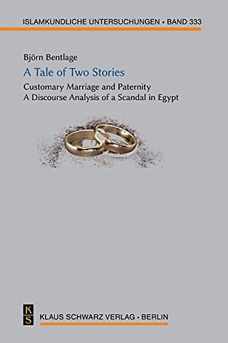 A Tale of Two Stories – Customary Marriage and Paternity. A Discourse Analysis of a Scandal in Egypt