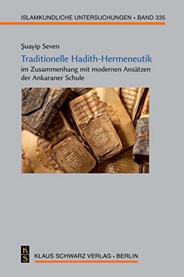 Traditionelle Hadith–Hermeneutik im Zusammenhang mit modernen Ansätzen der Ankaraner Schule