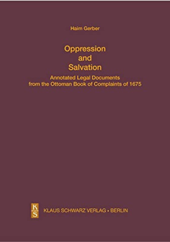 Oppression and Salvation – Annotated Legal Documents from the Ottoman Book of Complaints of 1675