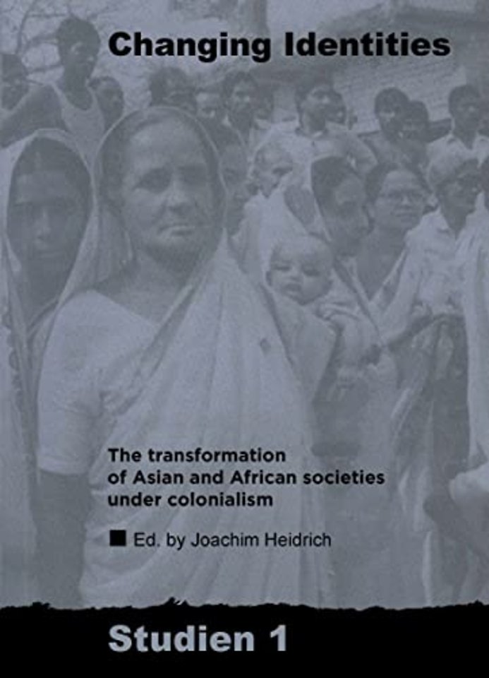 Changing Identities – The Transformation of Asian and African Societies under Colonialism