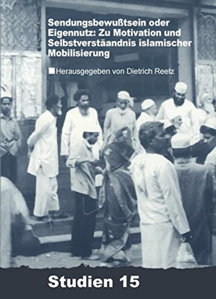 Sendungsbewuβtsein oder Eigennutz – Zu Motivation und Selbstverständnis islamischer Mobilisierung