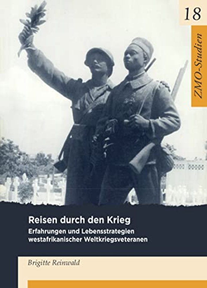 Reisen durch den Krieg – Erfahrungen und Lebensstrategien westafrikanischer Weltkriegsveteranen der französischen Kolonialarme