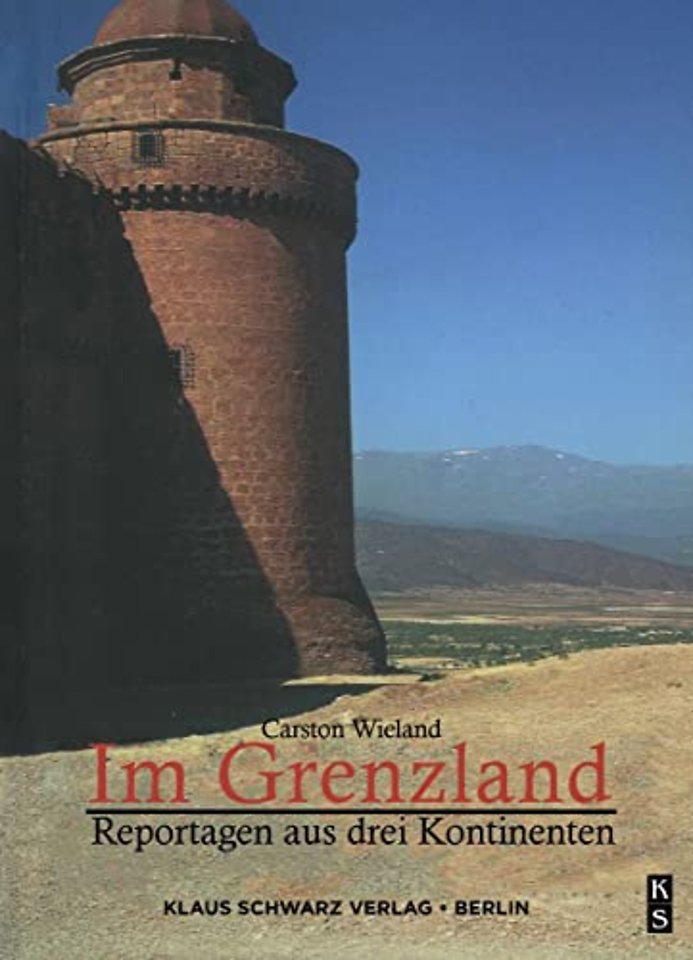 Im Grenzland – Reportagen aus drei Kontinenten