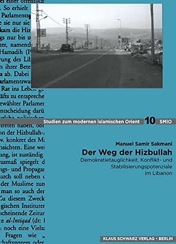Der Weg der Hizbullah – Demokratietauglichkeit, Konflikt– und Stabilisierungspotenziale im Libanon