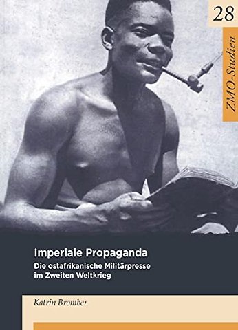 Imperiale Propaganda – Die ostafrikanische Militärpresse im Zweiten Weltkrieg