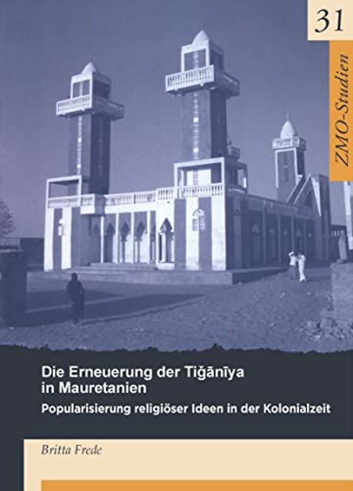 Die Erneuerung der Tiganiya in Mauretanien – Popularisierung religiöser Ideen in der Kolonialzeit