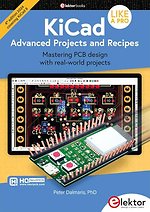 KiCad Like A Pro - Advanced Projects and Recipes