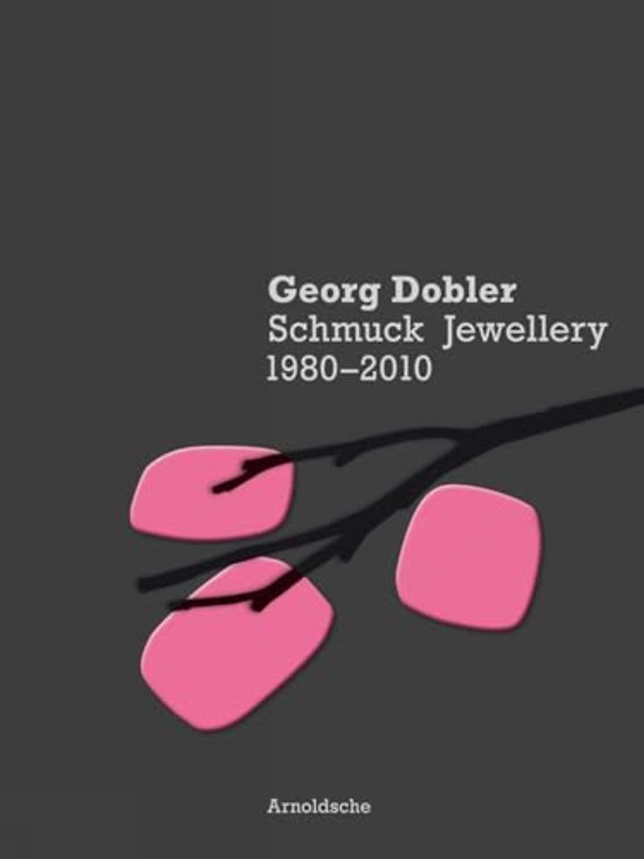 Georg Dobler - Schmuck Jewellery 1980-2010