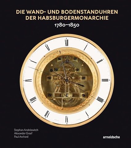 Die Wand- und Bodenstanduhren der Habsburgermonarchie