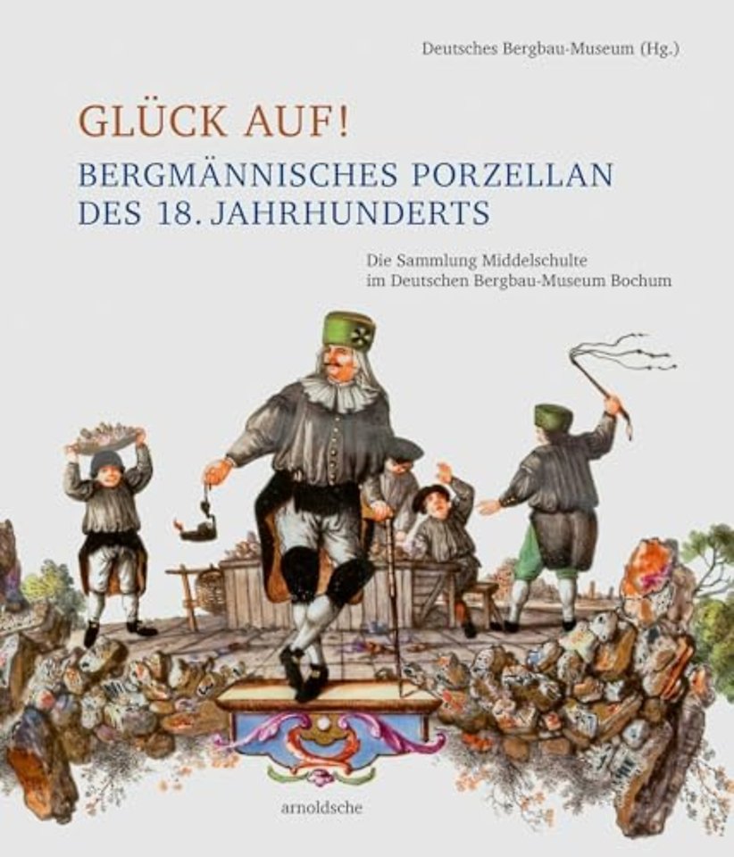 Gluck auf! Bergmannisches Porzellan des 18. Jahrhunderts