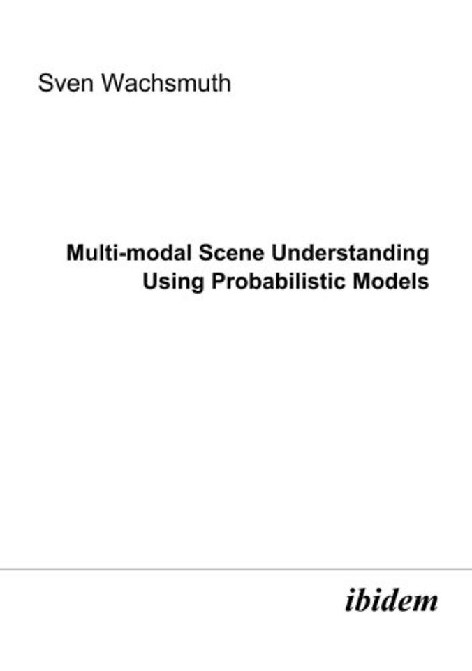 Multi-modal Scene Understanding Using Probabilistic Models