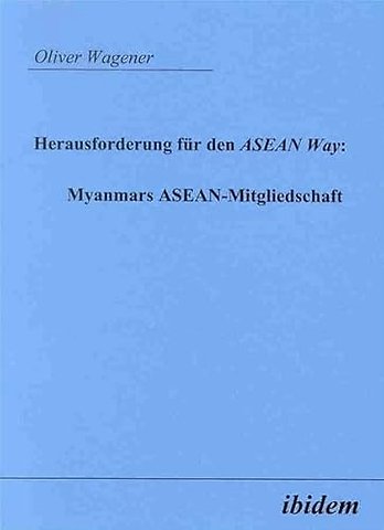 Herausforderung fur den ASEAN Way: Myanmars ASEAN-Mitgliedschaft