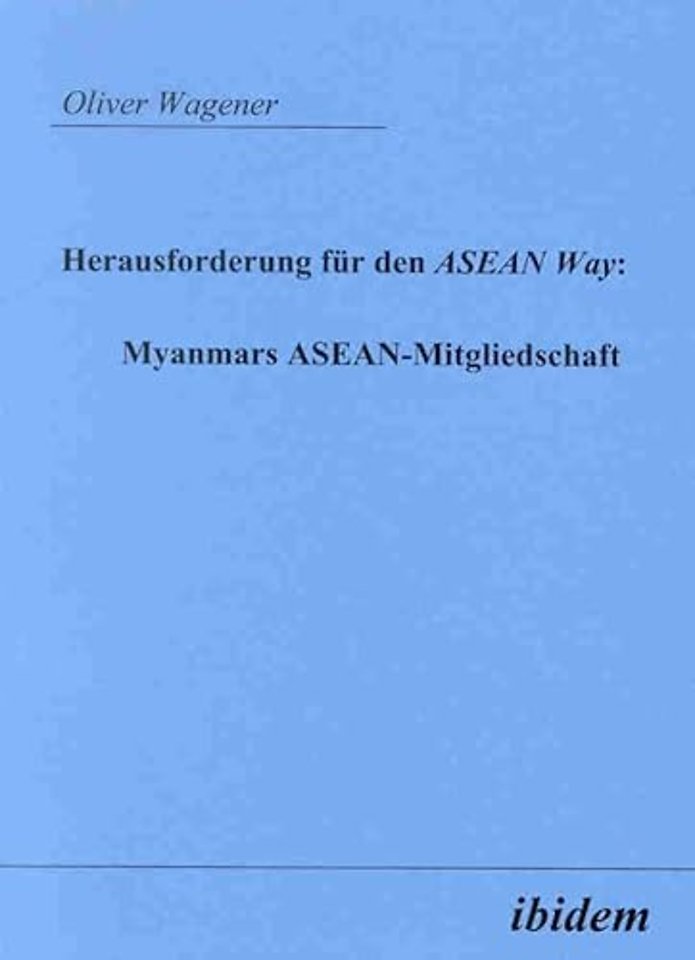 Herausforderung fur den ASEAN Way: Myanmars ASEAN-Mitgliedschaft