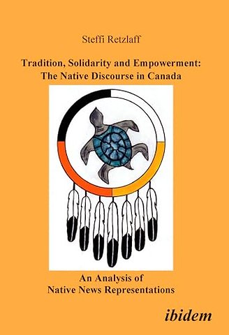 Tradition, Solidarity and Empowerment: The Native Discourse in Canada