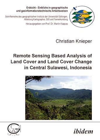 Remote Sensing Based Analysis of Land Cover and Land Cover Change in Central Sulawesi, Indonesia